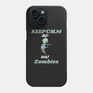 Keep calm and hunt zombies Phone Case