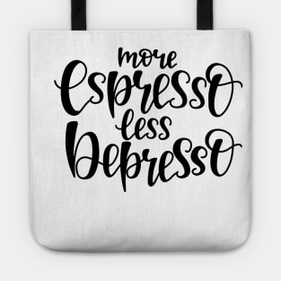 more espresso less depresso Tote