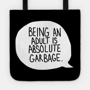 being an adult is absolute garbage Tote