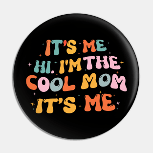 It's Me Hi I'm The Cool Mom It's Me Pin