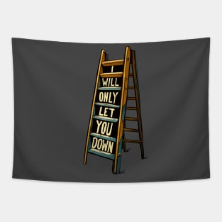 A Ladder Only Will Let You Down Tapestry