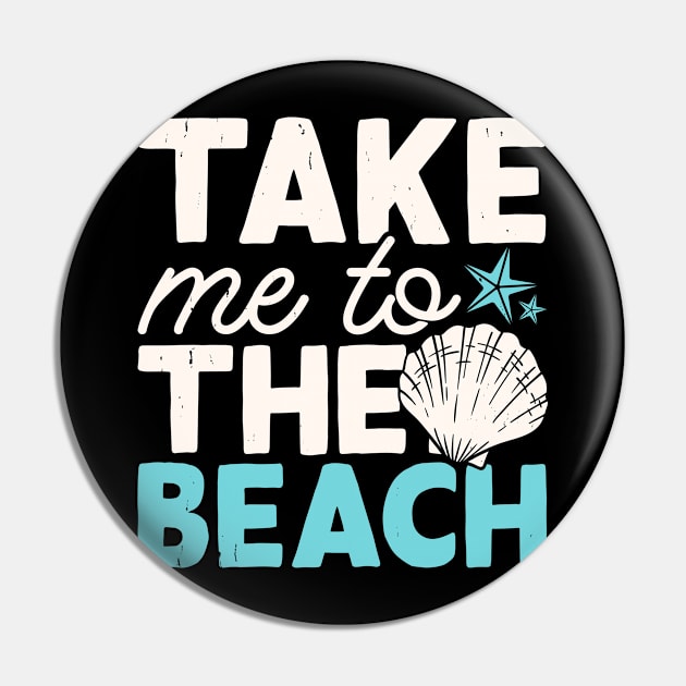 Take Me To The Beach T Shirt For Women Men Pin by Gocnhotrongtoi