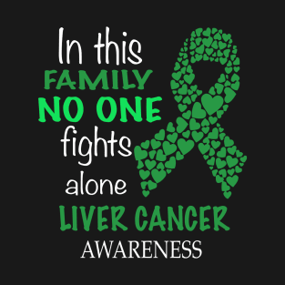 in this family no one fights liver cancer alone T-Shirt