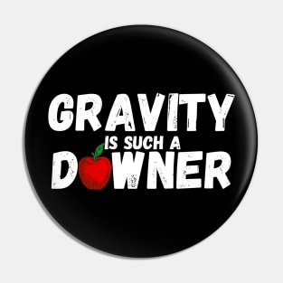 Gravity Is Such A Downer Pin