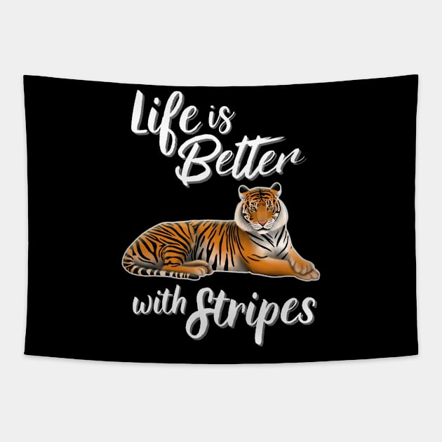 Tiger Life Is Better With Stripes Tapestry by Wilderness Insider