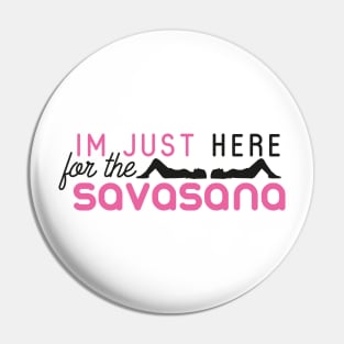 I'm just here for the savasana Pin