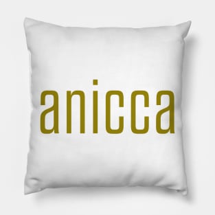 Anicca - impermanence, everything changes (mustard) Pillow