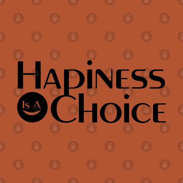 Hapiness is a choice quote for life by Crazyavocado22