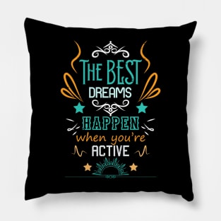 The best dreams happen when you're active RC06 Pillow