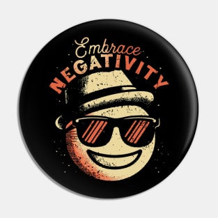 Embrace Negativity Pin