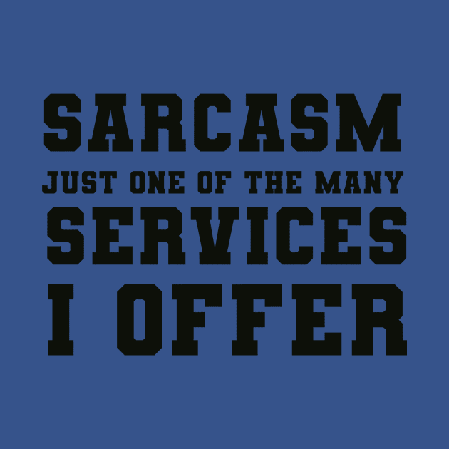 Sarcasm Just one of the many Services I Offer by AorryPixThings