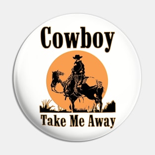 Western Vintage Cowboy Take Me Away Rodeo Pin