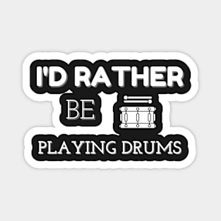 I'D RATHER BE PLAYING DRUMS | Band Percussion Instrument Drum Lovers Magnet