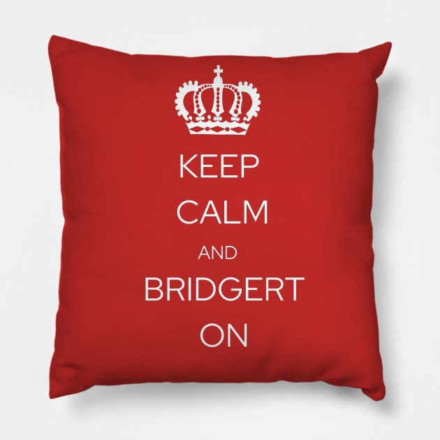 Keep Calm and Bridgert On! Pillow by Regency Romp