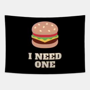 Funny burger addict - 'I need one' Tapestry