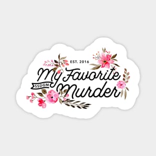 Floral My Favorite Murder Typography Magnet