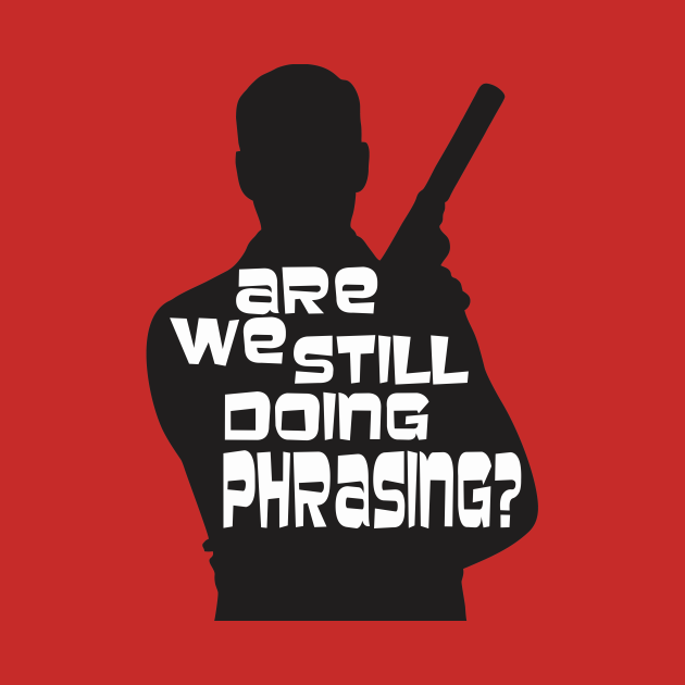 Are we still doing phrasing? - Archer - T-Shirt | TeePublic