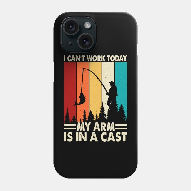 I Can't Work Today My Arm is in A Cast Funny Fisherman Phone Case by Shrtitude