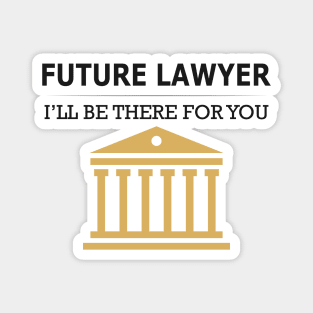 Future Lawyer - I'll be there for you Magnet