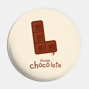 Always Chocolate Pin