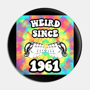 Weird since 1961 Pin