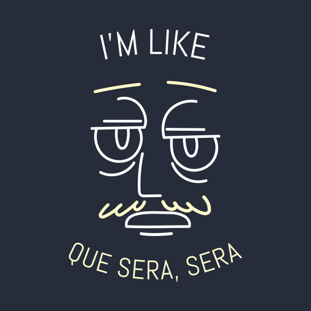 I'm Like Que Sera, Sera by Joco Studio