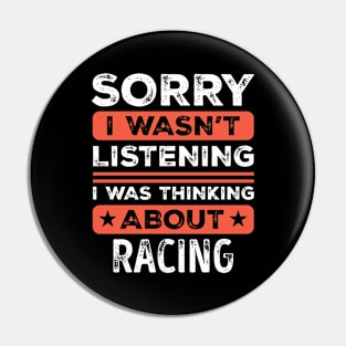 Sorry I wasn't listening Funny Racing Pin