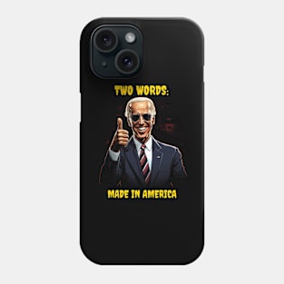 Two words - made in America - biden Phone Case