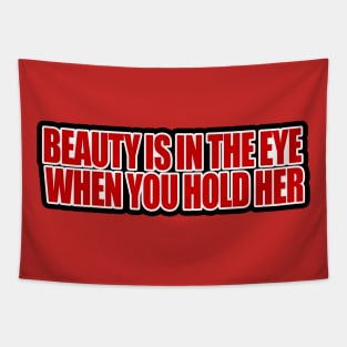 Beauty is in the Eye When You Hold Her Tapestry