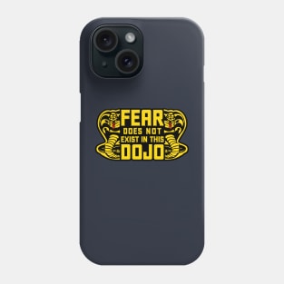 Fear does not exist in this dojo Phone Case