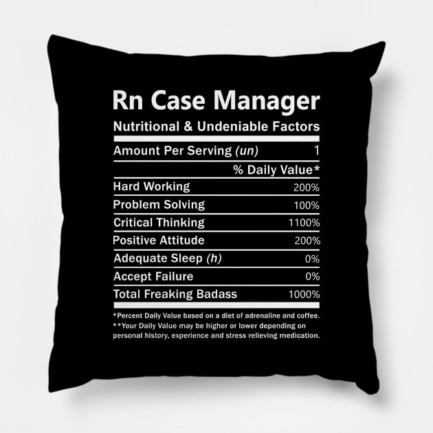 Rn Case Manager T Shirt - Nutritional and Undeniable Factors Gift Item Tee Pillow by Ryalgi