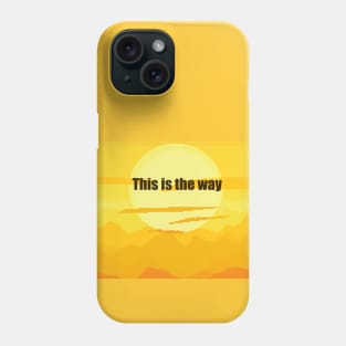 this is the way Phone Case