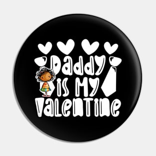 Daddy is my Valentine Daughter gift - Girl 1 Pin