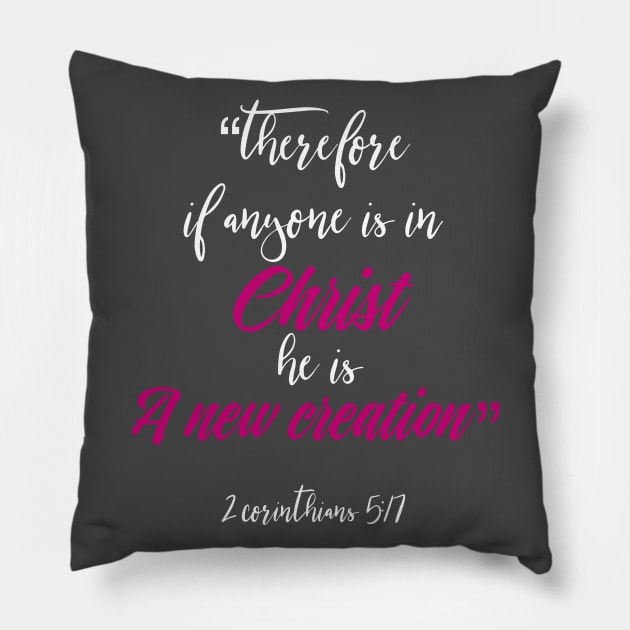 A New Creation in Christ Christian Inspirational Design Pillow by BeLightDesigns