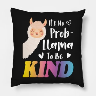 It's No Prob-llama to be Kind, No Prob-llama, Be Kind, Llama, Kindness, Kind, Funny llama Pillow