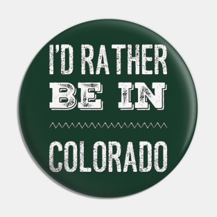 I'd rather be in Colorado Cute Vacation Holiday trip Pin