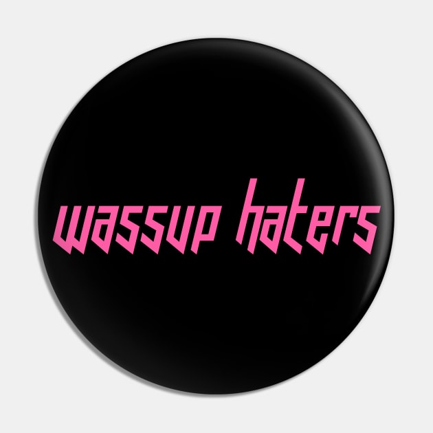 Wassup Haters (Funny, Cool & Italic Pink Futuristic Font Text) Pin by Graograman