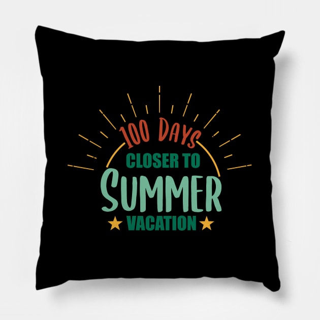 100 Days Closer to Summer vacation - 100 Days Of School Pillow by zerouss