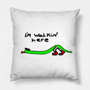 I'm Walkin' Here Pillow