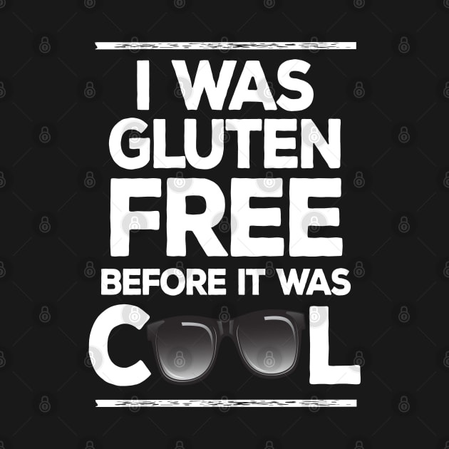 I Was Gluten Free Before It Was Cool by DankFutura