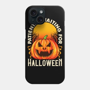 Patiently Waiting For Halloween Phone Case