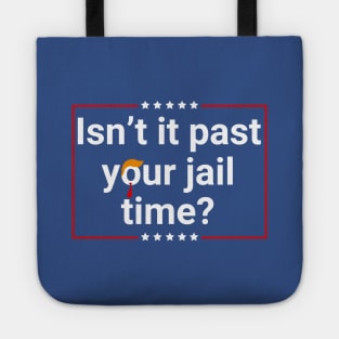 Isn’t-It Past-Your-Jail-Time Tote