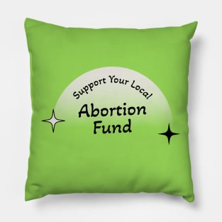 Support Your Local Abortion Fund - Protect Abortion Pillow