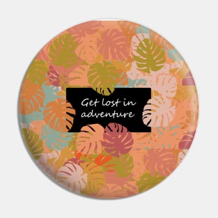 Get Lost In Adventure Pin