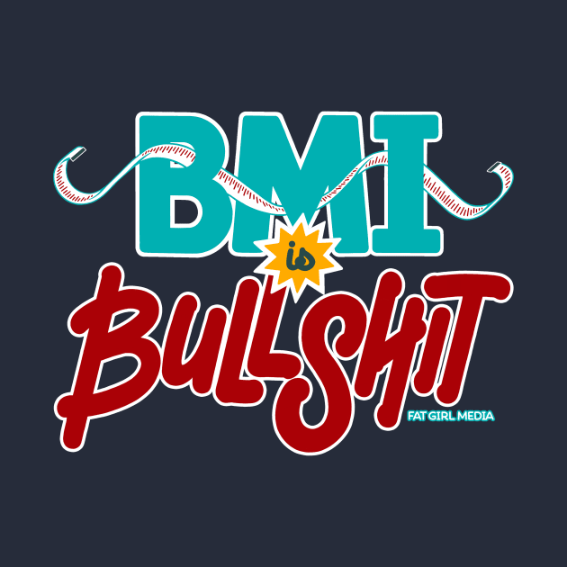 BMI is Bullshit (on dark) by Fat Girl Media