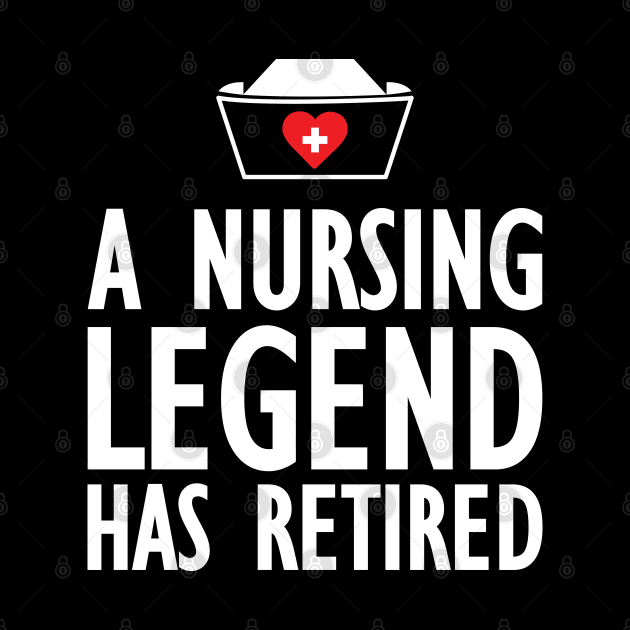 Retired Nurse - A nurse legend has retired by KC Happy Shop