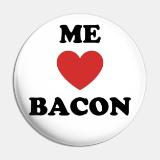 Me Love Bacon Pin