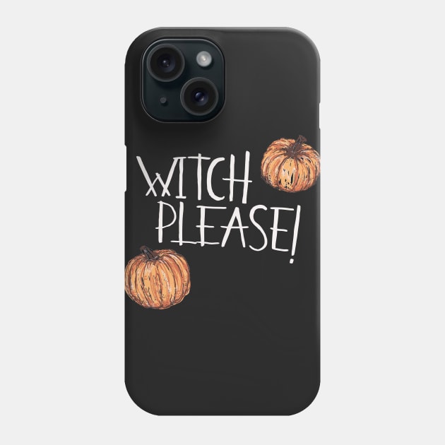 Witch Please Phone Case by minniemorrisart