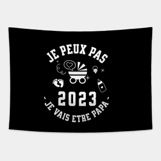 Je Peux Pas Je Vais Être Papa 2023 Futur Papa Tapestry