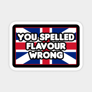 You Spelled Flavor Wrong! Magnet